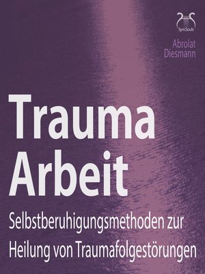 cover image of Trauma Arbeit--Selbstberuhigungsmethoden zur Heilung von Traumafolgestörungen